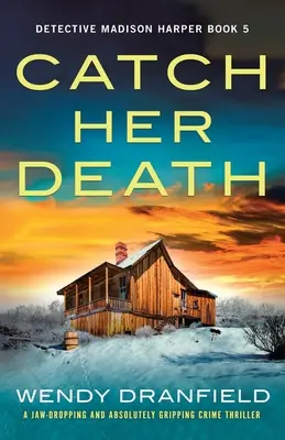 Fangen Sie ihren Tod: Ein atemberaubender und absolut fesselnder Kriminalroman - Catch Her Death: A jaw-dropping and absolutely gripping crime thriller