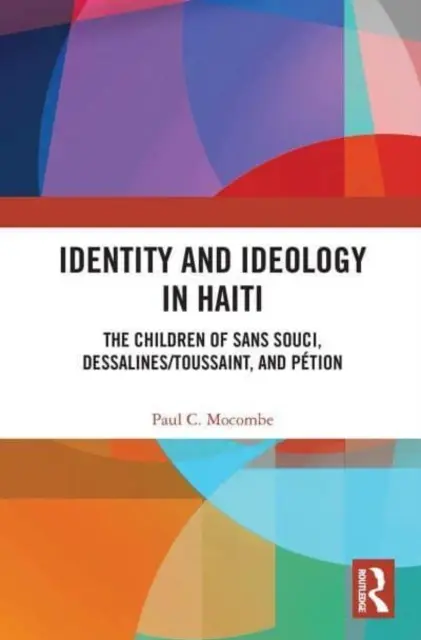 Identität und Ideologie in Haiti: Die Kinder von Sans Souci, Dessalines/Toussaint und Ption - Identity and Ideology in Haiti: The Children of Sans Souci, Dessalines/Toussaint, and Ption