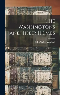 Die Washingtons und ihre Häuser - The Washingtons and Their Homes