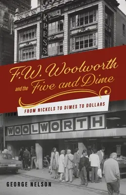 F. W. Woolworth und der Five and Dime: Von Nickels zu Dimes zu Dollars - F. W. Woolworth and the Five and Dime: From Nickels to Dimes to Dollars