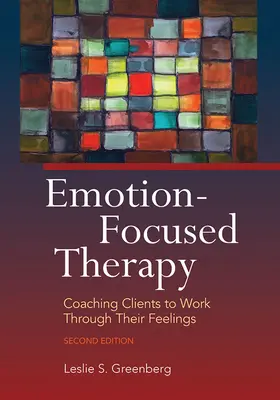 Emotionsfokussierte Therapie: Coaching von Klienten bei der Verarbeitung ihrer Gefühle - Emotion-Focused Therapy: Coaching Clients to Work Through Their Feelings