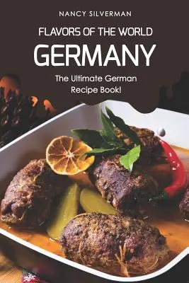 Flavors of the World - Deutschland: Das ultimative deutsche Rezeptbuch! - Flavors of the World - Germany: The Ultimate German Recipe Book!