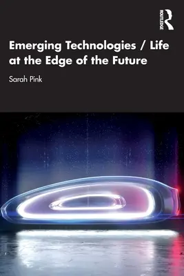 Aufstrebende Technologien / Leben am Rande der Zukunft - Emerging Technologies / Life at the Edge of the Future