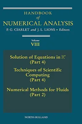 Handbuch der Numerischen Analysis: Lösung von Gleichungen in RN (Teil 4), Techniken des wissenschaftlichen Computers (Teil 4), Numerische Methoden für Flüssigkeiten (Teil 2) - Handbook of Numerical Analysis: Solution of Equations in RN (Part 4), Techniques of Scientific Computer (Part 4), Numerical Methods for Fluids (Part 2