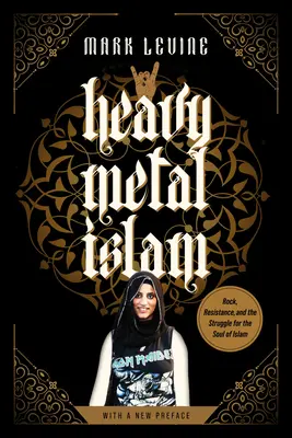 Heavy Metal Islam: Rock, Widerstand und der Kampf um die Seele des Islam - Heavy Metal Islam: Rock, Resistance, and the Struggle for the Soul of Islam