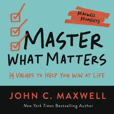 Meistern, was zählt: 12 Wertentscheidungen, die Ihnen helfen, im Leben zu gewinnen - Master What Matters: 12 Value Choices to Help You Win at Life