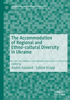 Die Anpassung an die regionale und ethnisch-kulturelle Vielfalt in der Ukraine - The Accommodation of Regional and Ethno-Cultural Diversity in Ukraine