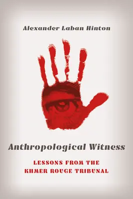 Anthropologischer Zeuge: Lehren aus dem Khmer-Rouge-Tribunal - Anthropological Witness: Lessons from the Khmer Rouge Tribunal