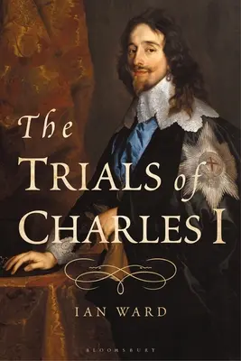 Die Prozesse gegen Karl I. - The Trials of Charles I