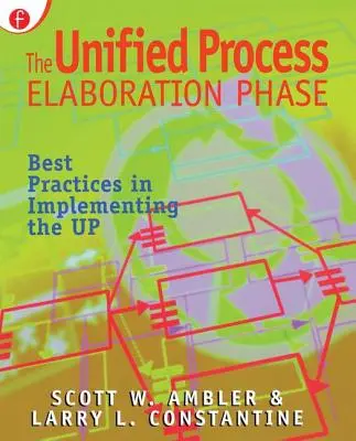 Die Ausarbeitungsphase des Unified Process: Best Practices bei der Implementierung des UP - The Unified Process Elaboration Phase: Best Practices in Implementing the UP