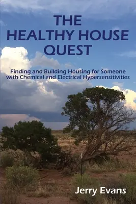 Die Suche nach dem gesunden Haus: Wohnungssuche und -bau für Menschen mit chemischen und elektrischen Überempfindlichkeiten - The Healthy House Quest: Finding and Building Housing for Someone with Chemical and Electrical Hypersensitivities