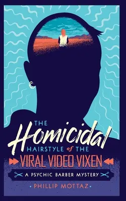 Die mörderische Frisur des Viral Video Vixen: Ein Psychic Barber Mystery - The Homicidal Hairstyle of the Viral Video Vixen: A Psychic Barber Mystery