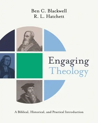 Engagierte Theologie: Eine biblische, historische und praktische Einführung - Engaging Theology: A Biblical, Historical, and Practical Introduction