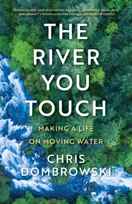 Der Fluss, den du berührst: Ein Leben auf bewegtem Wasser: Ein Leben auf dem bewegten Wasser - The River You Touch: Making a Life on Moving Water: Making a Life on Moving Water