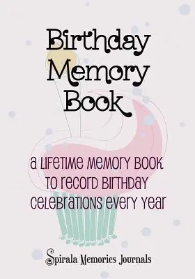 Geburtstags-Erinnerungsbuch: Ein lebenslanges Erinnerungsbuch, um Geburtstagsfeiern jedes Jahr festzuhalten - Birthday Memory Book: A Lifetime Memory Book To Record Birthday Celebrations Every Year