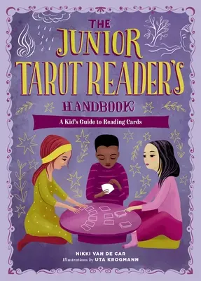 Das Junior-Handbuch für Tarot-Leser: Ein Leitfaden für Kinder zum Kartenlesen - The Junior Tarot Reader's Handbook: A Kid's Guide to Reading Cards