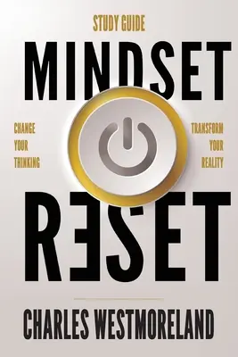 Mindset Reset - Studienführer: Verändere dein Denken, transformiere deine Realität - Mindset Reset - Study Guide: Change your thinking transform your reality