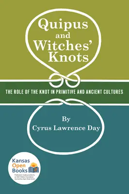 Quipus und Hexenknoten: Die Rolle des Knotens in der primitiven und antiken Kultur, mit einer Übersetzung und Analyse von Oribasius de Laqueis - Quipus and Witches' Knots: The Role of the Knot in Primitive and Ancient Culture, with a Translation and Analysis of Oribasius de Laqueis