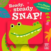 Auf die Plätze, fertig, los...: Schnapp! - Pappbuch mit Klappen und Spiegel - Ready Steady...: Snap! - Board book with flaps and mirror