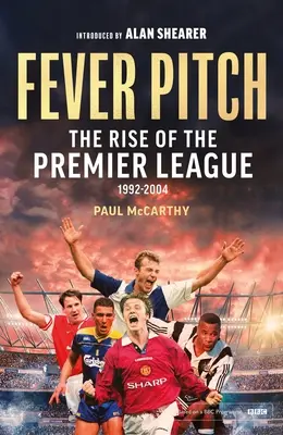 Fever Pitch: Der Aufstieg der Premier League 1992-2004 - Fever Pitch: The Rise of the Premier League 1992-2004