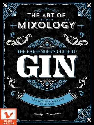 Die Kunst der Mixologie: Bartender's Guide für Gin - Art of Mixology: Bartender's Guide to Gin