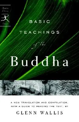 Grundlegende Lehren des Buddha: Eine neue Übersetzung und Zusammenstellung, mit einer Anleitung zum Lesen der Texte - Basic Teachings of the Buddha: A New Translation and Compilation, with a Guide to Reading the Texts