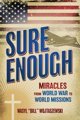 Sicher genug: Wunder vom Weltkrieg bis zu Weltmissionen - Sure Enough: Miracles From World War to World Missions