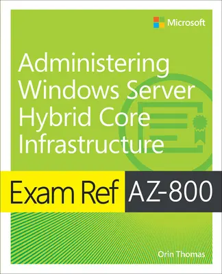 Prüfungsreferenz Az-800 Verwalten der hybriden Kerninfrastruktur von Windows Server - Exam Ref Az-800 Administering Windows Server Hybrid Core Infrastructure