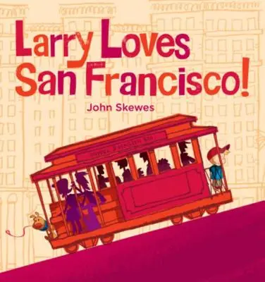 Larry liebt San Francisco! Ein Larry-verläuft-Buch - Larry Loves San Francisco!: A Larry Gets Lost Book