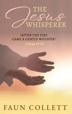 Der Jesus-Flüsterer: Nach dem Feuer kam ein sanftes Flüstern - 1Könige 19:12 - The Jesus Whisperer: After the Fire Came a Gentle Whisper - 1kings 19:12