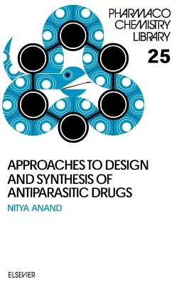 Ansätze zur Entwicklung und Synthese von antiparasitären Arzneimitteln: Band 25 - Approaches to Design and Synthesis of Antiparasitic Drugs: Volume 25