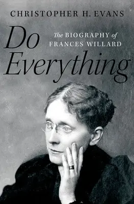 Alles tun: Die Biographie von Frances Willard - Do Everything: The Biography of Frances Willard