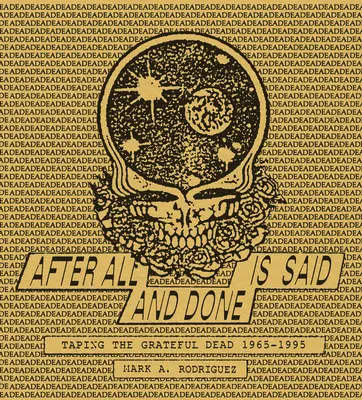 Nachdem alles gesagt und getan ist: Die Aufnahmen der Grateful Dead, 1965-1995 - After All Is Said and Done: Taping the Grateful Dead, 1965-1995