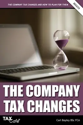 Änderungen bei der Unternehmenssteuer und wie man sie plant - The Company Tax Changes and How to Plan for Them