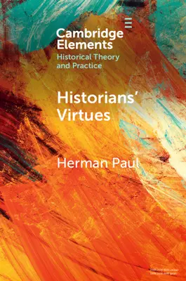 Die Tugenden der Historiker: Von der Antike bis zum einundzwanzigsten Jahrhundert - Historians' Virtues: From Antiquity to the Twenty-First Century