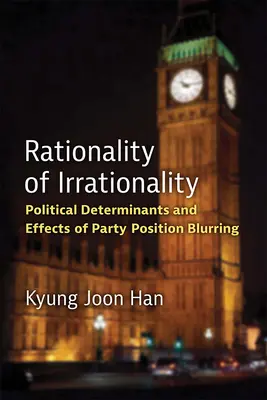 Rationalität der Irrationalität: Politische Determinanten und Auswirkungen der Verwischung von Parteipositionen - Rationality of Irrationality: Political Determinants and Effects of Party Position Blurring