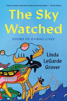 Der Himmel wacht: Gedichte aus dem Leben der Ojibwe - The Sky Watched: Poems of Ojibwe Lives