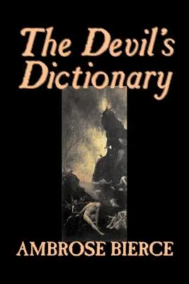 The Devil's Dictionary von Ambrose Bierce, Belletristik, Klassiker, Fantasy, Horror - The Devil's Dictionary by Ambrose Bierce, Fiction, Classics, Fantasy, Horror