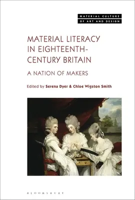 Materielle Alphabetisierung im Großbritannien des 18. Jahrhunderts: Eine Nation von Machern - Material Literacy in 18th-Century Britain: A Nation of Makers
