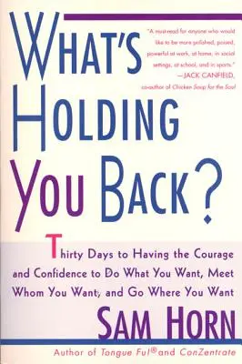 Was hält Sie zurück?: 30 Tage, um den Mut und das Selbstvertrauen zu haben, zu tun, was Sie wollen, zu treffen, wen Sie wollen, und zu gehen, wohin Sie wollen - What's Holding You Back?: 30 Days to Having the Courage and Confidence to Do What You Want, Meet Whom You Want, and Go Where You Want