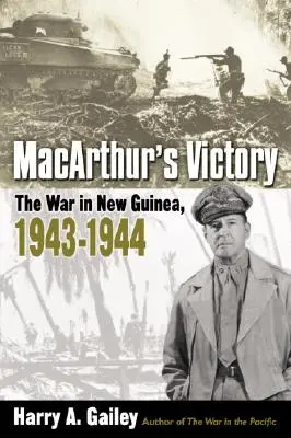 Macarthurs Sieg: Der Krieg in Neuguinea, 1943-1944 - Macarthur's Victory: The War in New Guinea, 1943-1944
