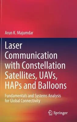 Laserkommunikation mit Konstellationssatelliten, Uavs, Haps und Ballons: Grundlagen und Systemanalyse für globale Konnektivität - Laser Communication with Constellation Satellites, Uavs, Haps and Balloons: Fundamentals and Systems Analysis for Global Connectivity