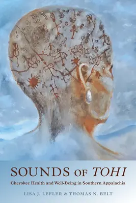 Klänge von Tohi: Gesundheit und Wohlergehen der Cherokee in den südlichen Appalachen - Sounds of Tohi: Cherokee Health and Well-Being in Southern Appalachia