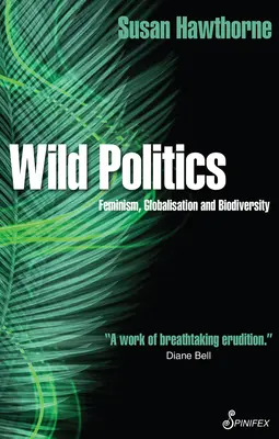 Wilde Politik: Feminismus, Globalisierung und Biodiversität - Wild Politics: Feminism, Globalisation and Biodiversity