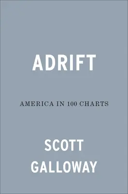 Abdriften: Amerika in 100 Diagrammen - Adrift: America in 100 Charts