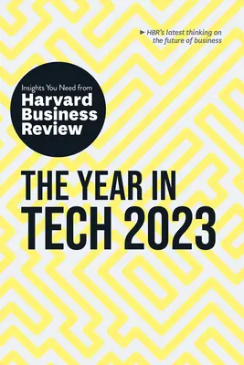 Das Jahr der Technik, 2023: Die Einblicke, die Sie brauchen, von Harvard Business Review - The Year in Tech, 2023: The Insights You Need from Harvard Business Review