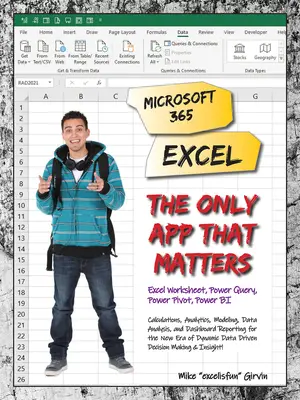 Microsoft 365 Excel: Die einzige App, auf die es ankommt: Berechnungen, Analysen, Modellierung, Datenanalyse und Dashboard-Berichte für die neue Ära des dynamischen Da - Microsoft 365 Excel: The Only App That Matters: Calculations, Analytics, Modeling, Data Analysis and Dashboard Reporting for the New Era of Dynamic Da