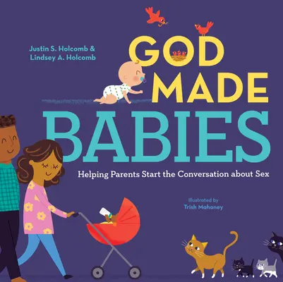 Gott hat die Babys gemacht: Hilfe für Eltern bei der Beantwortung der Babyfrage - God Made Babies: Helping Parents Answer the Baby Question