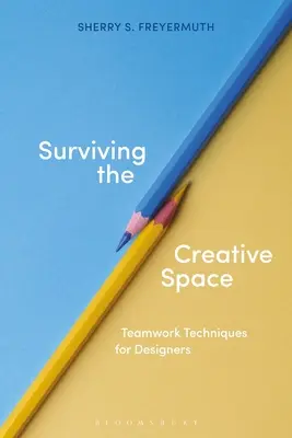 Überleben im kreativen Raum: Teamwork-Techniken für Designer - Surviving the Creative Space: Teamwork Techniques for Designers