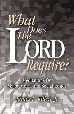 Was verlangt der Herr? Meditationen zu wichtigen moralischen und sozialen Fragen - What Does the Lord Require?: Meditations on Major Moral and Social Issues